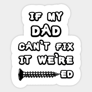 Dad fixes everything. Sticker